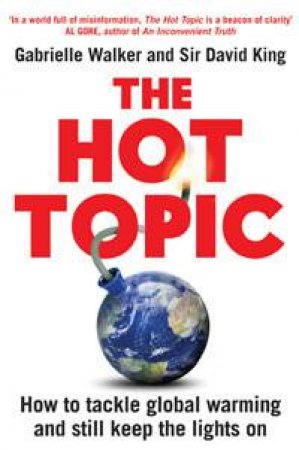 The Hot Topic by Gabrielle Walker & Sir David King