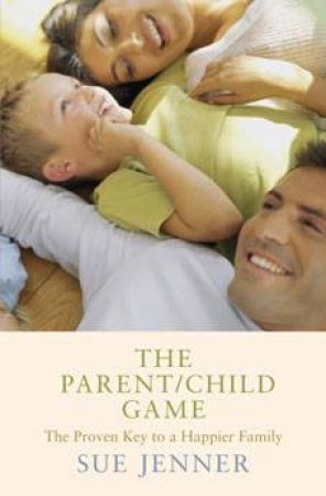 The Parent/Child Game by Sue Jenner