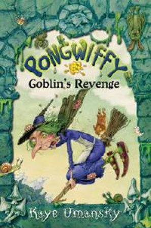 Pongwiffy and the Goblins' Revenge by Kaye Umansky