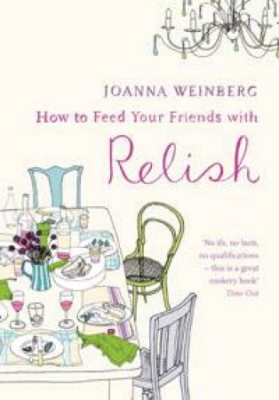 How To Feed Your Friends With Relish by Joanna Weinberg