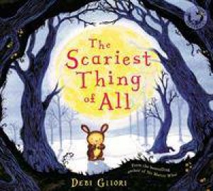 The Scariest Thing of All by Debi Gliori