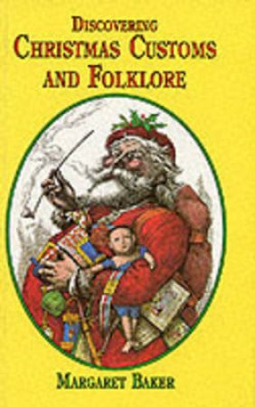 Discovering Christmas Customs and Folklore by Margaret Baker