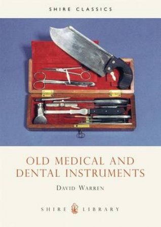 Old Medical and Dental Instruments by David Warren