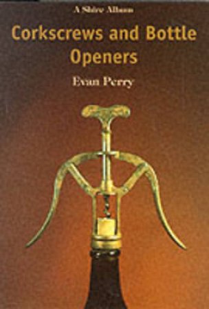 Corkscrews and Bottle Openers by Evan Perry