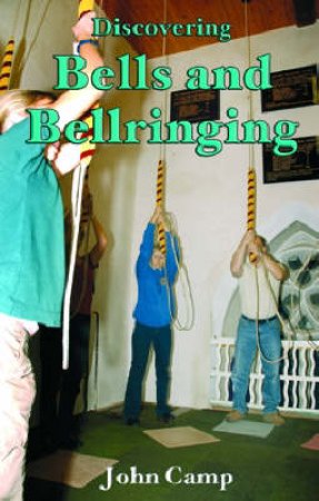 Bells and Bellringing by John Camp