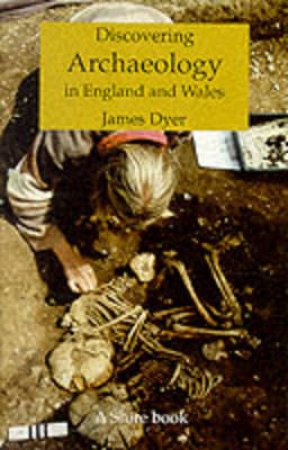 Archaeology in England and Wales by James Dyer