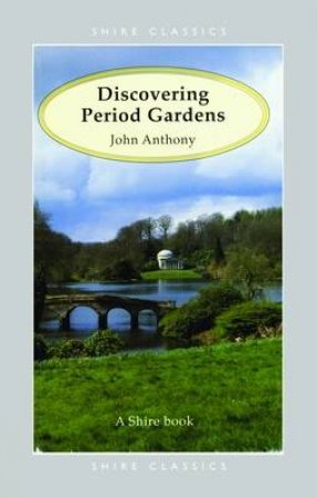 Discovering Period Gardens by John Anthony