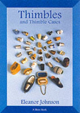 Thimbles and Thimble Cases by Eleanor Johnson