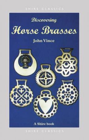 Discovering Horse Brasses by John Vince