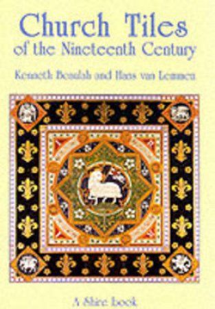 Church Tiles of the Nineteenth Century by Kenneth Beaulah