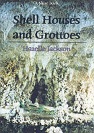 Shell Houses and Grottoes by Hazelle Jackson