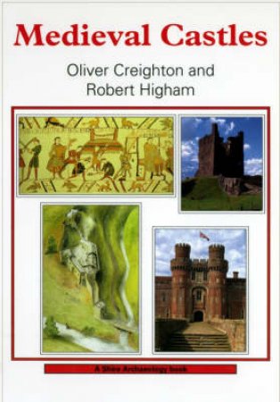 Medieval Castles by O.H. Creighton