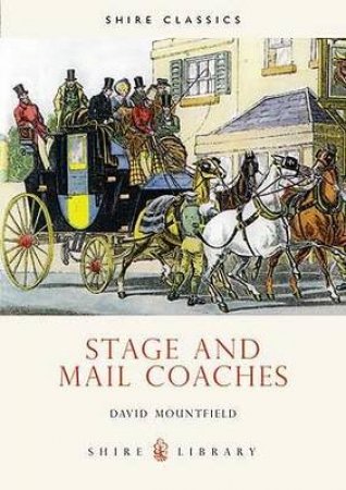 Stage and Mail Coaches by David Mountfield