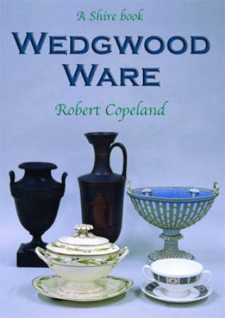 Wedgwood Ware by Robert Copeland