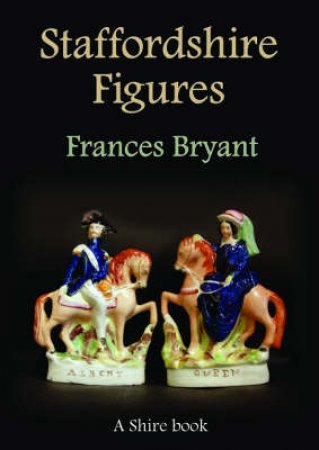 Staffordshire Figures by Frances Bryant