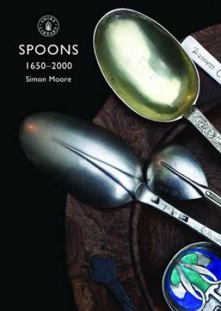 Spoons 1650-2000 by Simon Moore