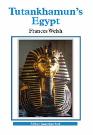 Tutankhamun's Egypt by Frances Welsh