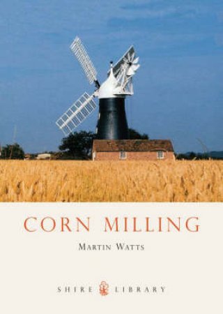 Corn Milling by Martin Watts