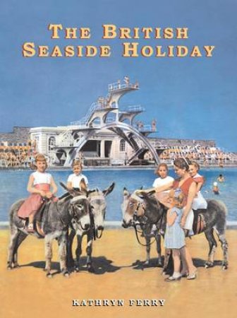 British Seaside Holiday by Kathryn Ferry