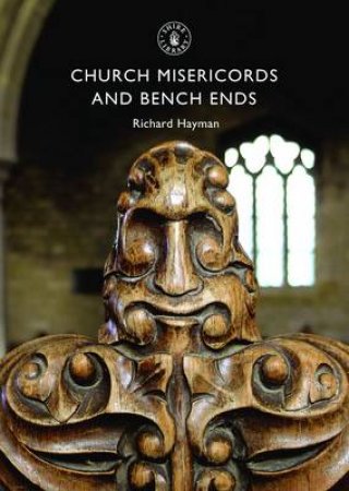 Church Misericords and Bench Ends by Richard Hayman