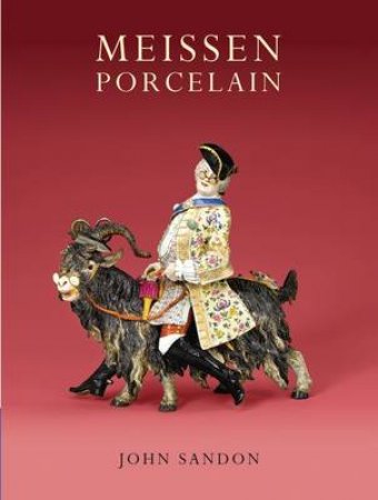 Meissen Porcelain by John Sandon