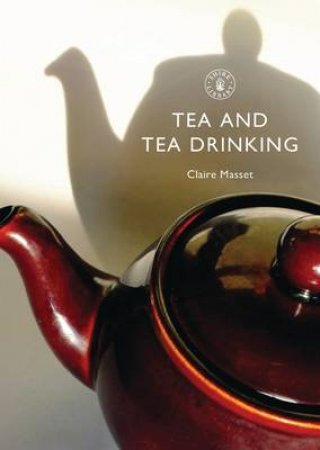 Tea and Tea Drinking by Claire Masset