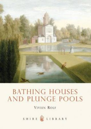 Bathing Houses and Plunge Pools by Vivien Rolf