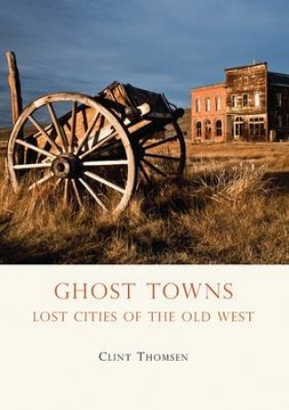 Ghost Towns by Clint Thomsen