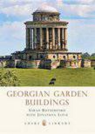 Georgian Garden Buildings by Sarah Rutherford