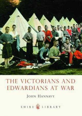 Victorians And Edwardians At War by John Hannavy