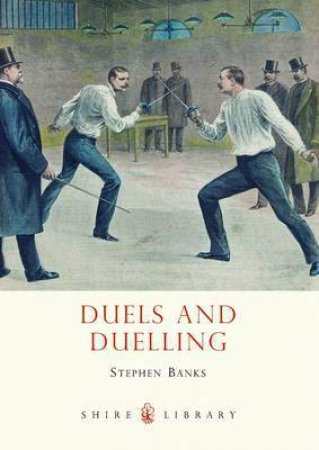 Duels And Duelling by Stephen Banks