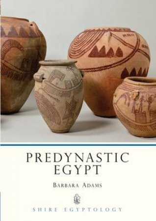 Predynastic Egypt by Barbara Adams