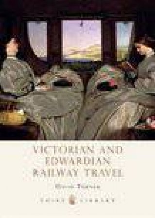 Victorian Railway Travel by David Turner