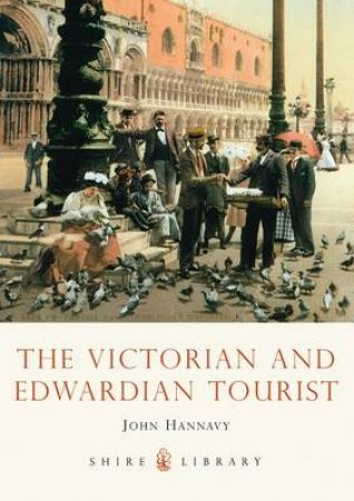 Victorian and Edwardian Tourist by John Hannavy