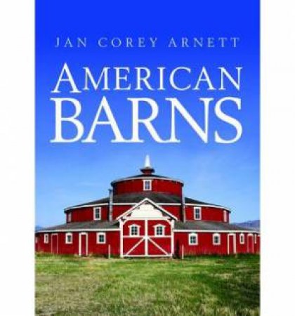 American Barns by Jan Corey Arnett