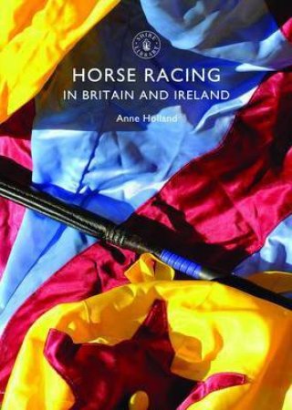 Horse Racing in Britain and Ireland by Anne Holland