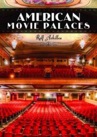 American Movie Palaces by Rolf Achilles