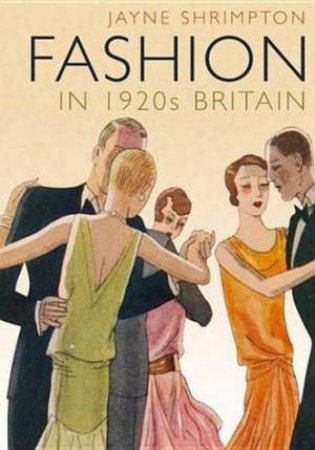 British Fashion in the 1920s by Jayne Shrimpton