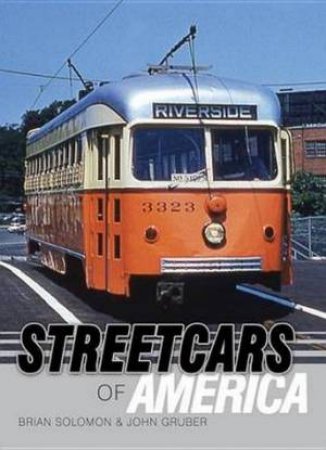 Streetcars of America by Brian Solomon & John Gruber 