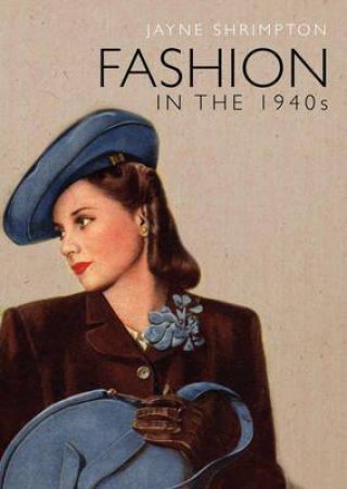 Fashion in the 1940s by Jayne Shrimpton