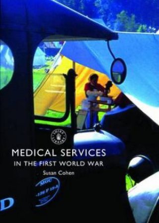 Medical Services in the First World War by Dr Susan Cohen