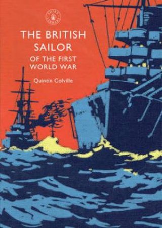 The British Sailor of the First World War by Quintin Colville