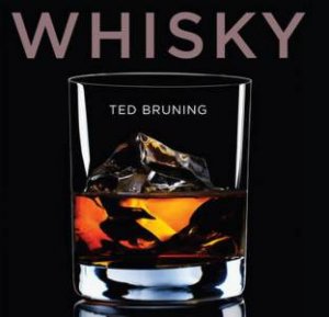 Whisky: The Industry and the Drink by Ted Bruning