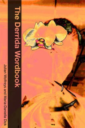 The Derrida Wordbook by Maria-Daniella Dick & Julian Wolfreys