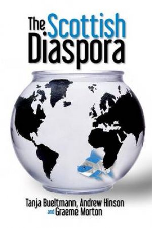 The Scottish Diaspora by Tanja Bueltmann & Andrew  Hinson & Graeme Morton