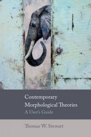 Contemporary Morphological Theories by Thomas W Stewart