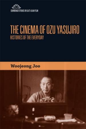 The Cinema of Ozu Yasujiro by Woojeong Joo