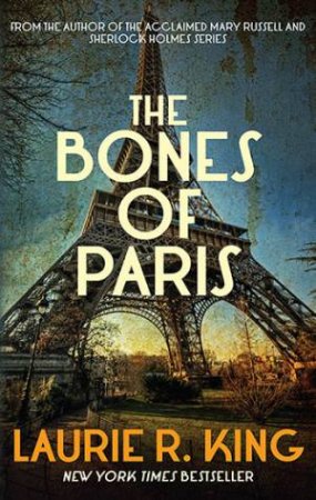 The Bones Of Paris by Laurie R King