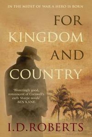 For Kingdom And Country by I D Roberts