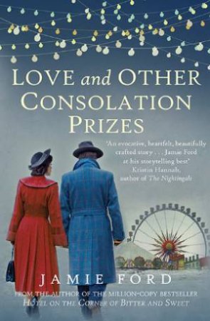 Love And Other Consolation Prizes by Jamie Ford